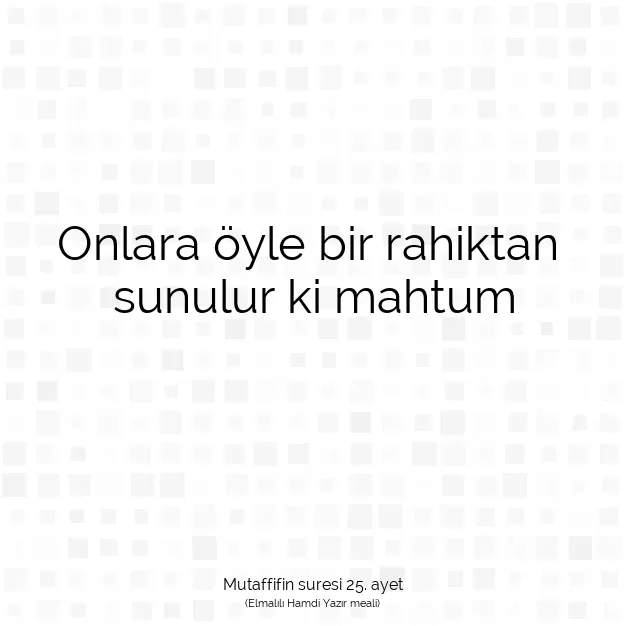 Ayetbul | Kuran Mealleri | Quran | Mutaffifin suresi 25. ayet