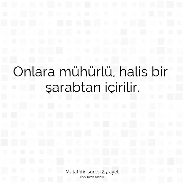 Ayetbul | Kuran Mealleri | Quran | Mutaffifin suresi 25. ayet