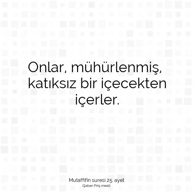 Ayetbul | Kuran Mealleri | Quran | Mutaffifin suresi 25. ayet