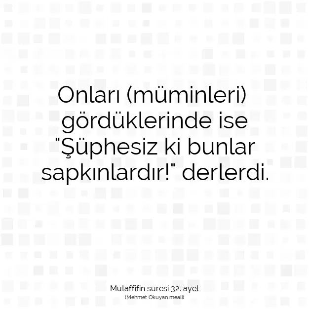 Ayetbul | Kuran Mealleri | Quran | Mutaffifin suresi 32. ayet