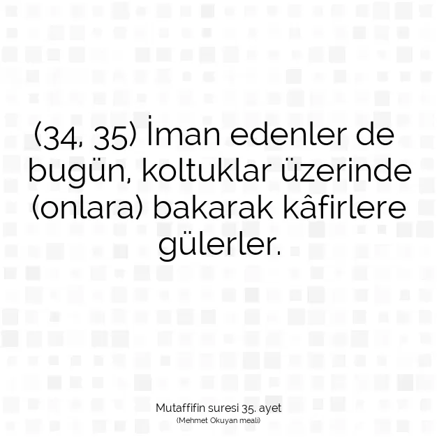 Ayetbul | Kuran Mealleri | Quran | Mutaffifin suresi 35. ayet