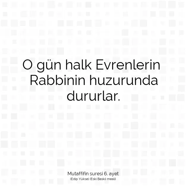 Ayetbul | Kuran Mealleri | Quran | Mutaffifin suresi 6. ayet