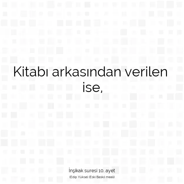 Ayetbul | Kuran Mealleri | Quran | İnşikak suresi 10. ayet