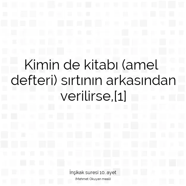 Ayetbul | Kuran Mealleri | Quran | İnşikak suresi 10. ayet