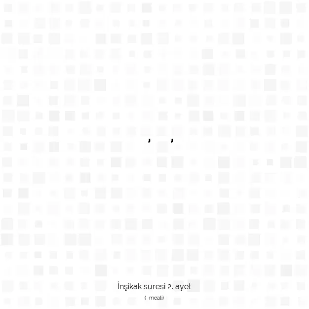 Ayetbul | Kuran Mealleri | Quran | İnşikak suresi 2. ayet