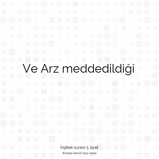 Ayetbul | Kuran Mealleri | Quran | İnşikak suresi 3. ayet