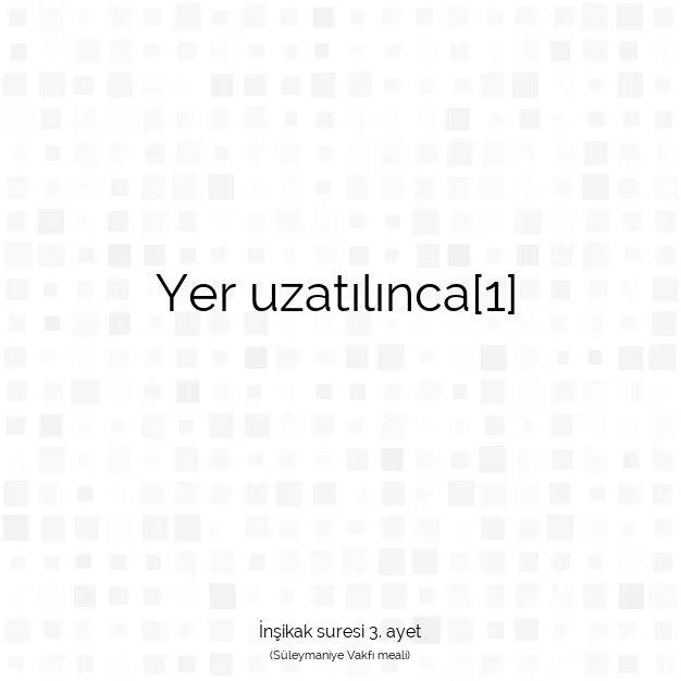 Ayetbul | Kuran Mealleri | Quran | İnşikak suresi 3. ayet