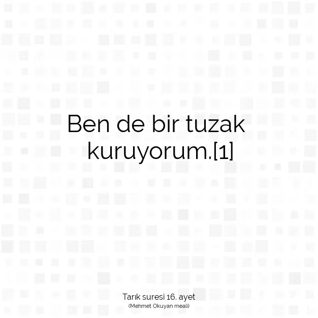 Ayetbul | Kuran Mealleri | Quran | Tarık suresi 16. ayet