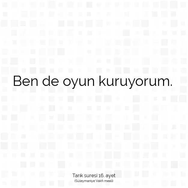 Ayetbul | Kuran Mealleri | Quran | Tarık suresi 16. ayet