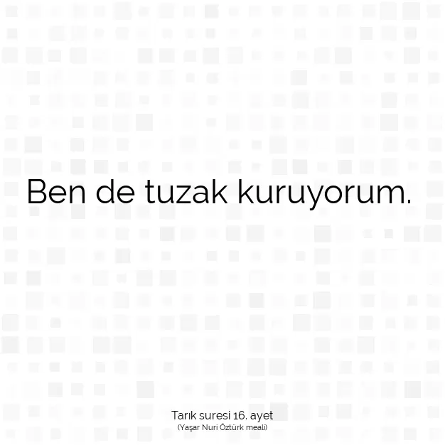 Ayetbul | Kuran Mealleri | Quran | Tarık suresi 16. ayet