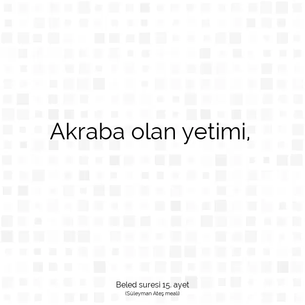 Ayetbul | Kuran Mealleri | Quran | Beled suresi 15. ayet