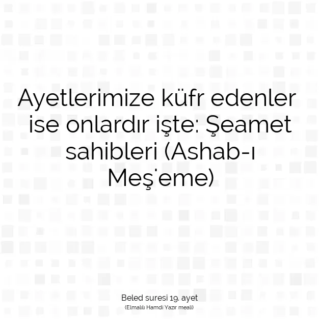 Ayetbul | Kuran Mealleri | Quran | Beled suresi 19. ayet