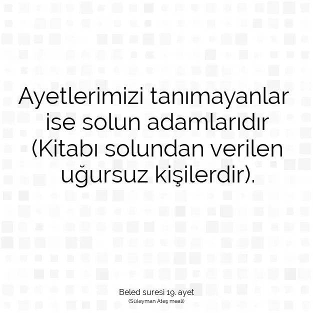 Ayetbul | Kuran Mealleri | Quran | Beled suresi 19. ayet