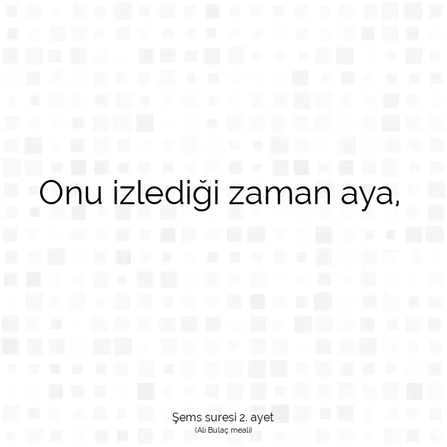 Ayetbul | Kuran Mealleri | Quran | Şems suresi 2. ayet