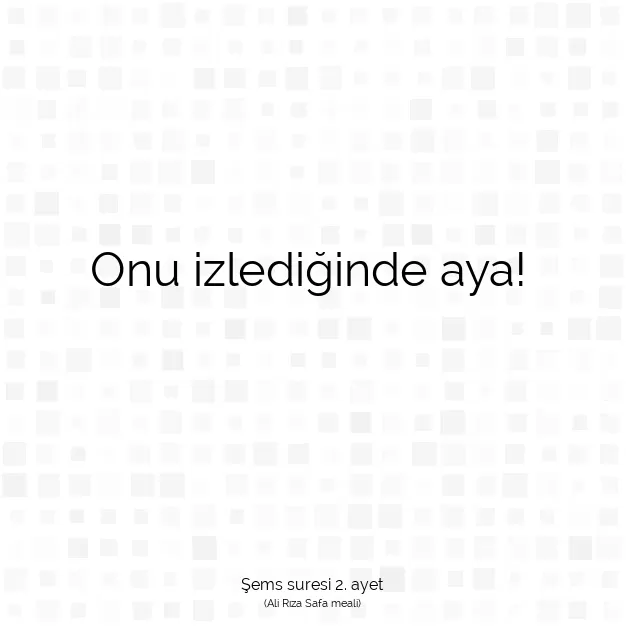 Ayetbul | Kuran Mealleri | Quran | Şems suresi 2. ayet