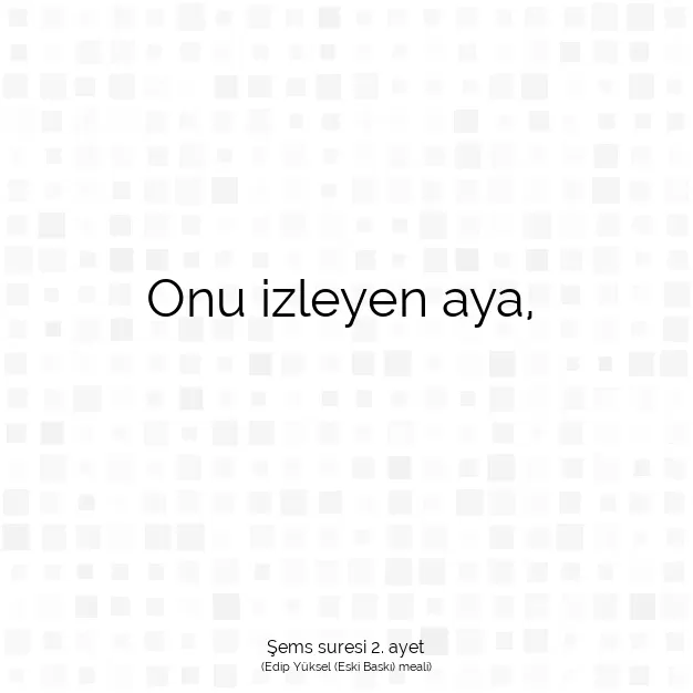 Ayetbul | Kuran Mealleri | Quran | Şems suresi 2. ayet