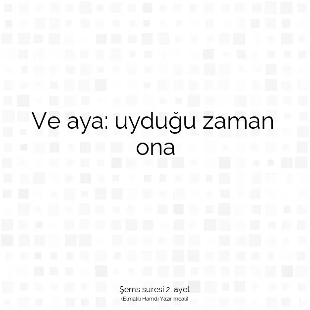 Ayetbul | Kuran Mealleri | Quran | Şems suresi 2. ayet