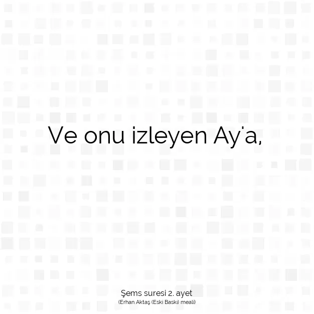 Ayetbul | Kuran Mealleri | Quran | Şems suresi 2. ayet