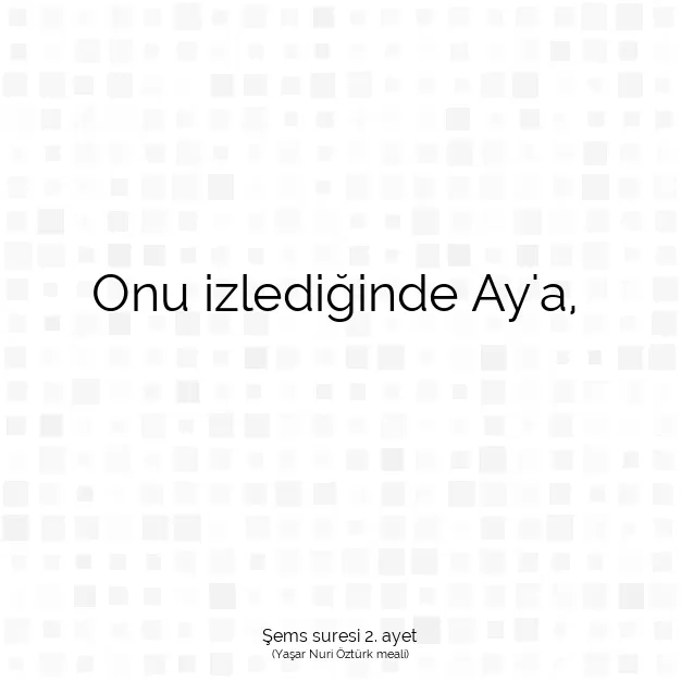 Ayetbul | Kuran Mealleri | Quran | Şems suresi 2. ayet