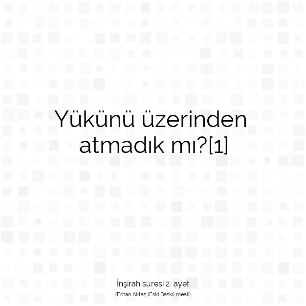 Ayetbul | Kuran Mealleri | Quran | İnşirah suresi 2. ayet