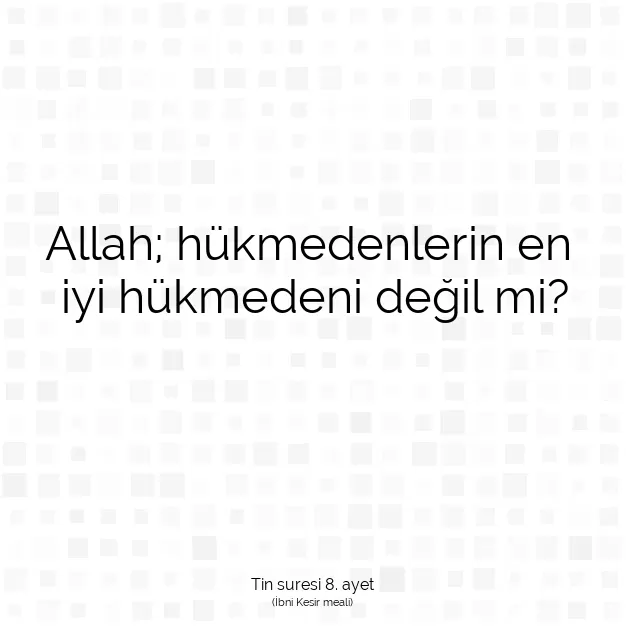 Ayetbul | Kuran Mealleri | Quran | Tin suresi 8. ayet