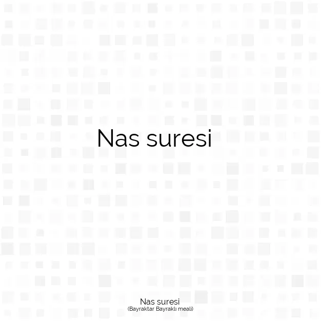 Ayetbul | Kuran Mealleri | Quran | Bayraktar Bayraklı meali | Nas suresi 