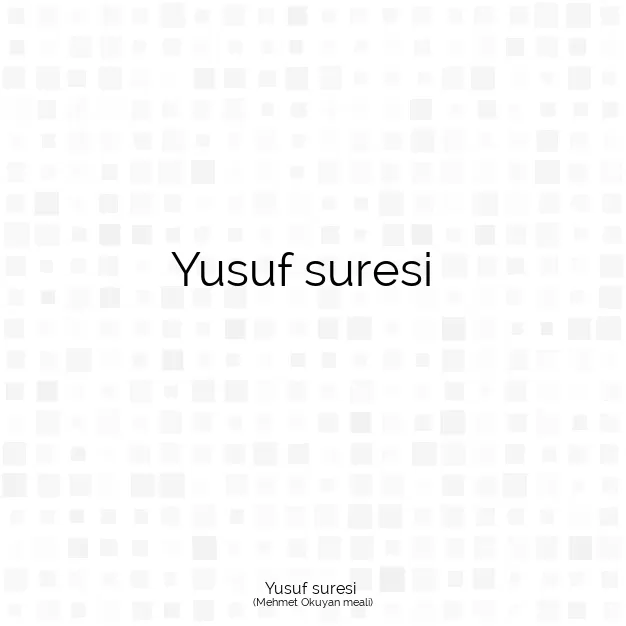 Ayetbul | Kuran Mealleri | Quran | Mehmet Okuyan meali | Yusuf suresi 