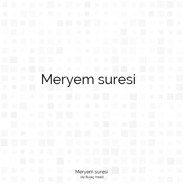 Ayetbul | Kuran Mealleri | Quran | Ali Bulaç meali | Meryem suresi 