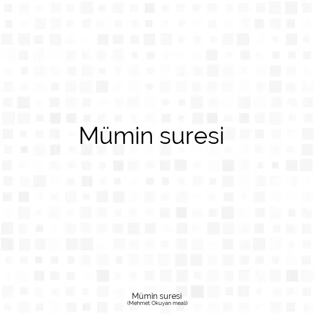 Ayetbul | Kuran Mealleri | Quran | Mehmet Okuyan meali | Mümin suresi 