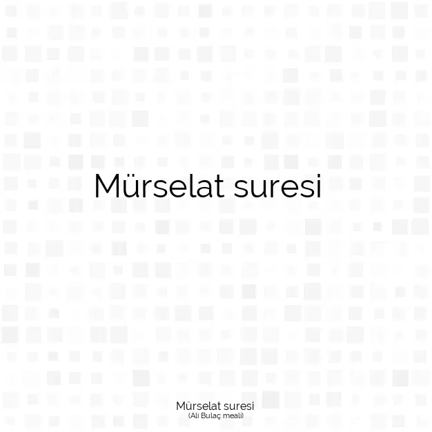 Ayetbul | Kuran Mealleri | Quran | Ali Bulaç meali | Mürselat suresi 